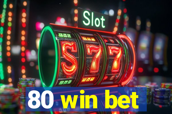 80 win bet